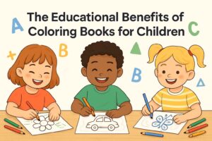 The Educational Benefits of Coloring Books for Children