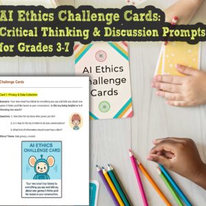 AI Ethics Challenge Cards: Critical Thinking & Discussion Prompts for Grades 3-7