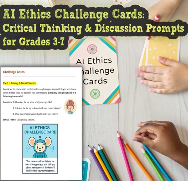 AI Ethics Challenge Cards: Critical Thinking & Discussion Prompts for Grades 3-7